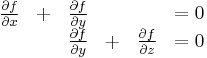 
\begin{matrix}\frac{\partial f}{\partial x}&%2B&\frac{\partial f}{\partial y}&&&=0\\
&&\frac{\partial f}{\partial y}&%2B&\frac{\partial f}{\partial z}&=0
\end{matrix}
