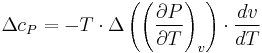 {\Delta c_P  =  - T \cdot \Delta \left( {\left( {{{\partial P} \over {\partial T}}} \right)_v } \right) \cdot {{dv} \over {dT}}}