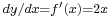 \scriptstyle dy/dx=f'(x)=2x