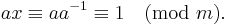 ax \equiv aa^{-1} \equiv 1 \pmod{m}.