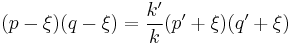 (p-\xi)(q-\xi)=\frac{k'}{k}(p'%2B\xi)(q'%2B\xi)