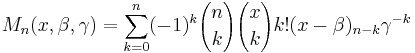 M_n(x,\beta,\gamma) = \sum_{k=0}^n (-1)^k{n \choose k}{x\choose k}k!(x-\beta)_{n-k}\gamma^{-k}