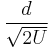 \frac{d}{\sqrt{2U}}