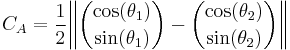 C_A = \frac{1}{2}\begin{Vmatrix}
 \dbinom{\cos(\theta_1)}{\sin(\theta_1)} - \dbinom{\cos(\theta_2)}{\sin(\theta_2)}
\end{Vmatrix}