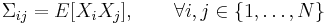 \Sigma_{ij}=E[X_i X_j],\qquad \forall i,j \in \{1,\ldots,N\}