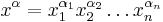 x^\alpha = x_1^{\alpha_1} x_2^{\alpha_2} \ldots x_n^{\alpha_n}