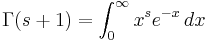 \Gamma(s%2B1)=\int_0^\infty x^s e^{-x} \, dx