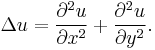 \Delta u = \frac{\partial^2u}{\partial x^2} %2B \frac{\partial^2 u}{\partial y^2}.