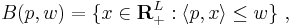 B(p, w) = \{x \in \textbf R^L_%2B�: \langle p , x \rangle \leq w\} \ ,