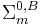 \Sigma^{0,B}_m