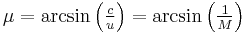  \textstyle \mu = \arcsin \left( \frac{c}{u} \right) = \arcsin \left( \frac{1}{M} \right)