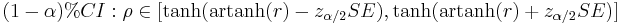 (1 - \alpha)% CI: \rho \in [\operatorname{tanh}(\operatorname{artanh}(r) - z_{\alpha/2}SE), \operatorname{tanh}(\operatorname{artanh}(r) %2B z_{\alpha/2}SE)]