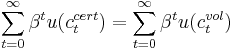  \sum_{t=0}^\infty \beta^t u(c_t^{cert}) = \sum_{t=0}^\infty \beta^t u(c_t^{vol}) 