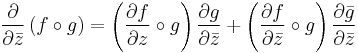  \frac{\partial}{\partial\bar{z}} \left(f\circ g\right) = \left(\frac{\partial f}{\partial z}\circ g \right)\frac{\partial g}{\partial\bar{z}}%2B \left(\frac{\partial f}{\partial\bar{z}}\circ g \right) \frac{\partial\bar{g}}{\partial\bar{z}}