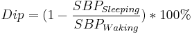 Dip = (1 - \frac{SBP_{Sleeping}}{SBP_{Waking}}) *100% 