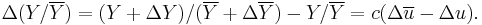 \Delta(Y/\overline{Y}) = (Y %2B \Delta Y)/(\overline{Y}%2B \Delta \overline{Y}) - Y/\overline{Y} = c(\Delta \overline{u}-\Delta u).