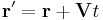  \mathbf{r}' = \mathbf{r} %2B \mathbf{V}t \,\!