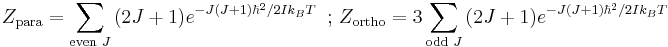 Z_{\text{para}}=\sum\limits_{\text{even }J}{(2J%2B1)e^{{-J(J%2B1)\hbar ^{2}}/{2Ik_{B}T}\;}}\text{  �;     }Z_{\text{ortho}}=3\sum\limits_{\text{odd }J}{(2J%2B1)e^{{-J(J%2B1)\hbar ^{2}}/{2Ik_{B}T}\;}}