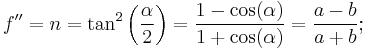 f''=n=\tan^2\left(\frac{\alpha}{2}\right)=\frac{1-\cos(\alpha)}{1%2B\cos(\alpha)}=\frac{a-b}{a%2Bb};\,\!