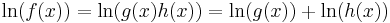 \ln(f(x))=\ln(g(x)h(x))=\ln(g(x))%2B\ln(h(x))\,\!