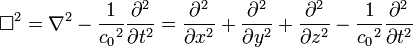 \Box^2 = \nabla^2 - \frac{1}{{c_0}^2} \frac{\partial^2}{\partial t^2} = \frac{\partial^2}{\partial x^2} %2B \frac{\partial^2}{\partial y^2} %2B \frac{\partial^2}{\partial z^2} - \frac{1}{{c_0}^2} \frac{\partial^2}{\partial t^2} \ 