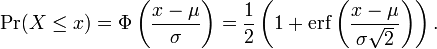 \Pr(X \le x)
=
\Phi
\left(
 \frac{x-\mu}{\sigma}
\right)
=
\frac{1}{2}
\left(
 1 %2B \operatorname{erf}
 \left(
  \frac{x-\mu}{\sigma\sqrt{2}}
 \right)
\right)
.
