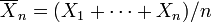 \overline{X}_n=(X_1%2B\cdots%2BX_n)/n