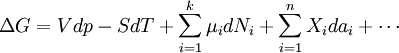  \Delta G = Vdp-SdT%2B\sum_{i=1}^k \mu_i dN_i %2B \sum_{i=1}^n X_i da_i %2B \cdots \,