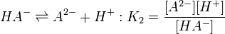 HA^- \rightleftharpoons A^{2-} %2B H^%2B :K_2=\frac{[A^{2-}][H^%2B]} {[HA^-]}