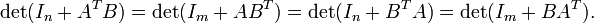 \det(I_n %2B A^T B) = \det(I_m %2B A B^T) = \det(I_n %2B B^T A) = \det(I_m %2B B A^T) .