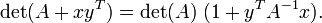 \det(A %2B x y^T) = \det(A)\ (1 %2B y^T A^{-1} x) .