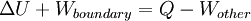 \Delta U %2B W_{boundary} = Q - W_{other}\ 