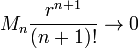  M_n\frac{r^{n%2B1}}{(n%2B1)!} \rightarrow 0