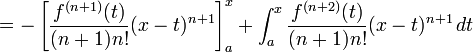  {} = - \left[ \frac{f^{(n%2B1)} (t)}{(n%2B1)n!} (x - t)^{n%2B1} \right]_a^x %2B \int_a^x \frac{f^{(n%2B2)} (t)}{(n%2B1)n!} (x - t)^{n%2B1} \, dt 