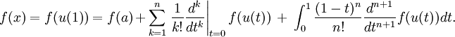 f(x)=f(u(1))=f(a)%2B\sum_{k=1}^n\left.\frac{1}{k!}\frac{d^k}{dt^k}\right|_{t=0}f(u(t))\ %2B\ \int_0^1 \frac{(1-t)^n }{n!} \frac{d^{n%2B1}}{dt^{n%2B1}} f(u(t)) dt.