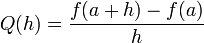 Q(h) = \frac{f(a %2B h) - f(a)}{h}