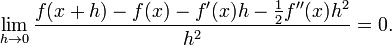  \lim_{h\to 0}\frac{f(x%2Bh) - f(x) - f'(x)h - \frac12 f''(x) h^2}{h^2}=0.