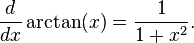  \frac{d}{dx}\arctan(x)= \frac{1}{{1%2Bx^2}}.