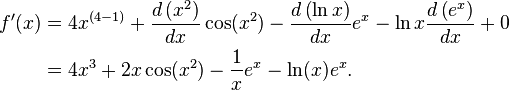 
\begin{align}
f'(x) &= 4 x^{(4-1)}%2B \frac{d\left(x^2\right)}{dx}\cos (x^2) - \frac{d\left(\ln {x}\right)}{dx} e^x - \ln{x} \frac{d\left(e^x\right)}{dx} %2B 0 \\
      &= 4x^3 %2B 2x\cos (x^2) - \frac{1}{x} e^x - \ln(x) e^x.
\end{align}
