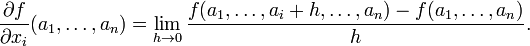 \frac{\part f}{\part x_i}(a_1,\ldots,a_n) = \lim_{h \to 0}\frac{f(a_1,\ldots,a_i%2Bh,\ldots,a_n) - f(a_1,\ldots,a_n)}{h}.