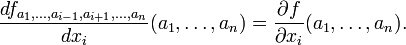 \frac{df_{a_1,\ldots,a_{i-1},a_{i%2B1},\ldots,a_n}}{dx_i}(a_1,\ldots,a_n) = \frac{\part f}{\part x_i}(a_1,\ldots,a_n).