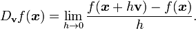 D_{\mathbf{v}}{f}(\boldsymbol{x}) = \lim_{h \rightarrow 0}{\frac{f(\boldsymbol{x} %2B h\mathbf{v}) - f(\boldsymbol{x})}{h}}.