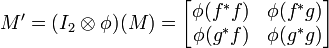 
M' = (I_2 \otimes \phi)(M) =
\begin{bmatrix}
\phi(f^*f) & \phi(f^* g) \\
\phi(g^*f) & \phi(g^*g)
\end{bmatrix}
