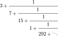 3 %2B \cfrac{1}{7 %2B \cfrac{1}{15 %2B \cfrac{1}{1 %2B \cfrac{1}{292 %2B \ddots}}}}