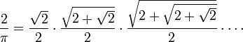 \frac2\pi = \frac{\sqrt2}2 \cdot \frac{\sqrt{2%2B\sqrt2}}2 \cdot \frac{\sqrt{2%2B\sqrt{2%2B\sqrt2}}}2 \cdot \cdots\!