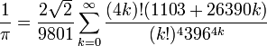 \frac{1}{\pi} = \frac{2 \sqrt 2}{9801} \sum_{k=0}^\infty \frac{(4k)!(1103%2B26390k)}{(k!)^4 396^{4k}}\!