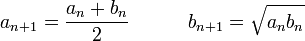 a_{n%2B1} = \frac{a_n%2Bb_n}{2} \quad \quad \quad b_{n%2B1} = \sqrt{a_n b_n}\!