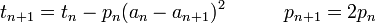 t_{n%2B1} = t_n - p_n (a_n-a_{n%2B1})^2 \quad \quad \quad p_{n%2B1} = 2 p_n\!