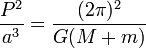 \frac{P^2}{a^3}={(2\pi)^2 \over G (M%2Bm)} 