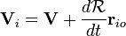 \mathbf{V}_i=\mathbf{V}%2B\frac{d\mathcal{R}}{dt}\mathbf{r}_{io}